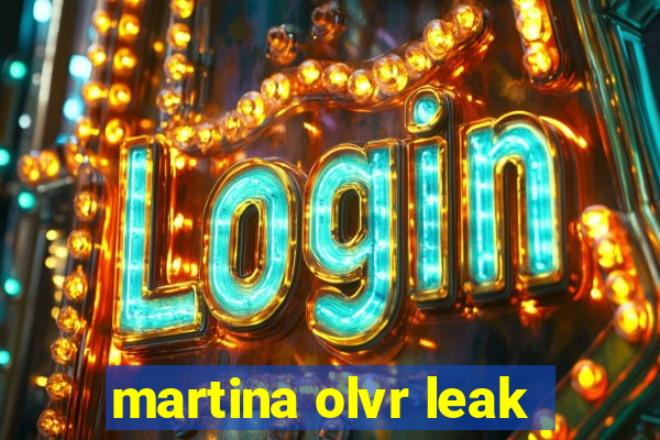 martina olvr leak